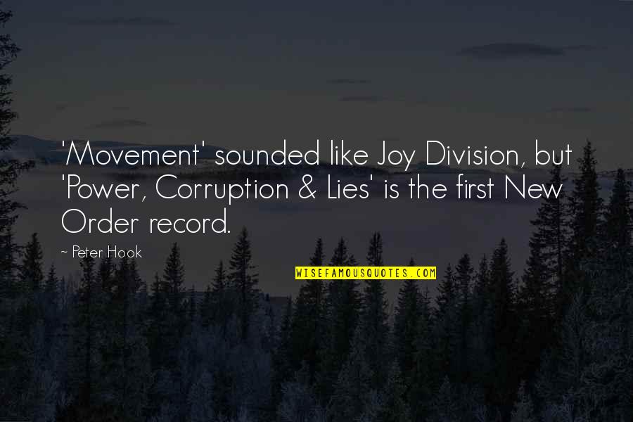 Joy Division Quotes By Peter Hook: 'Movement' sounded like Joy Division, but 'Power, Corruption