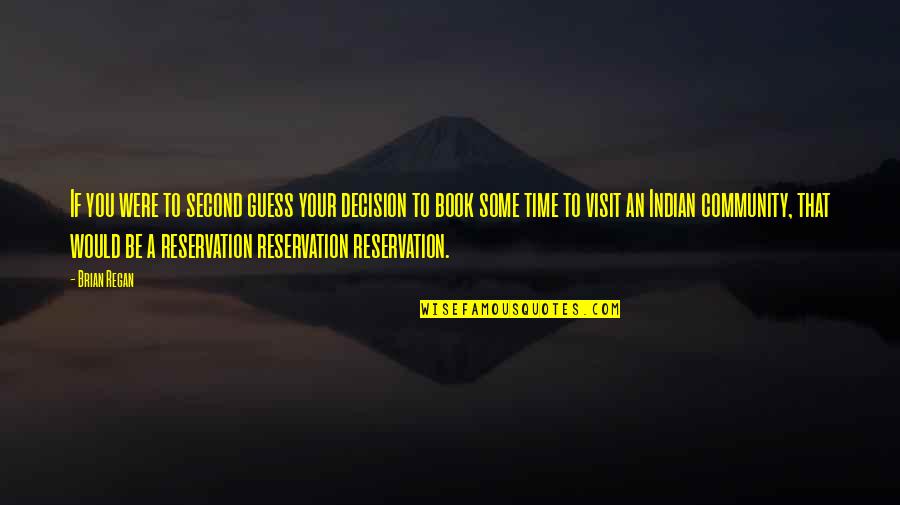 Joy Is Not The Absence Of Pain Quotes By Brian Regan: If you were to second guess your decision