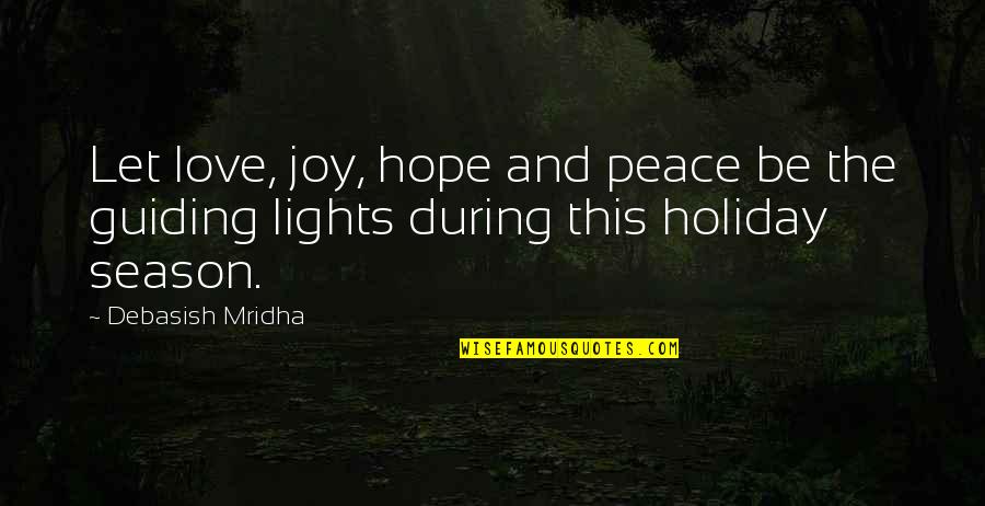 Joy Love Peace Quotes By Debasish Mridha: Let love, joy, hope and peace be the