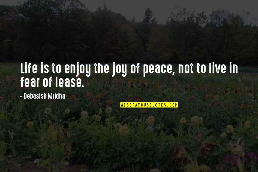 Joy Love Peace Quotes By Debasish Mridha: Life is to enjoy the joy of peace,