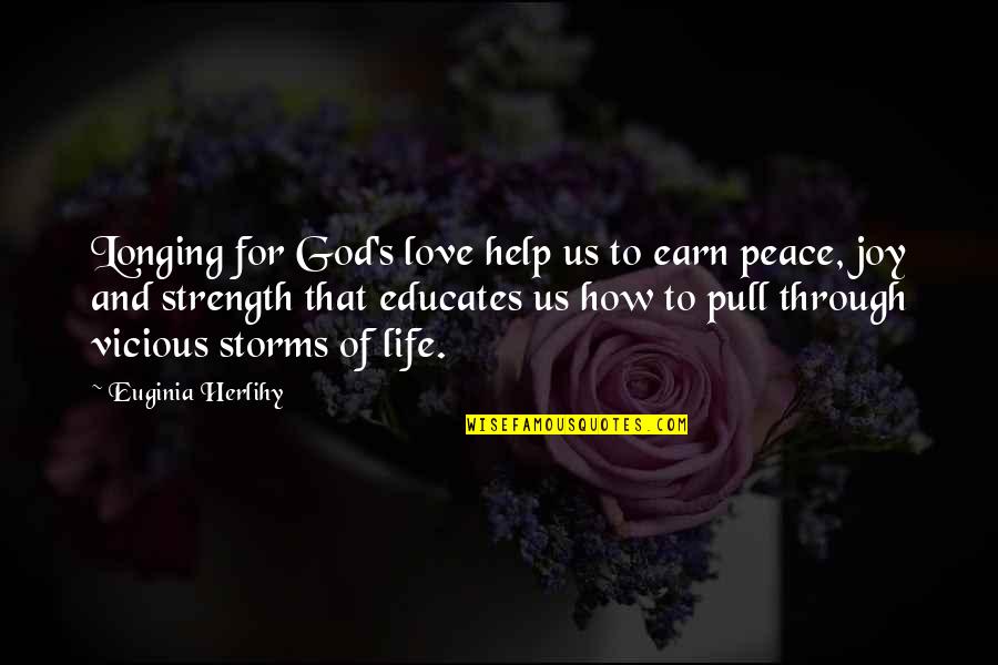 Joy Love Peace Quotes By Euginia Herlihy: Longing for God's love help us to earn