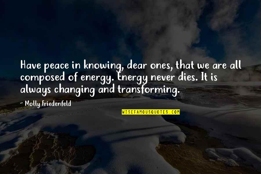 Joy Love Peace Quotes By Molly Friedenfeld: Have peace in knowing, dear ones, that we