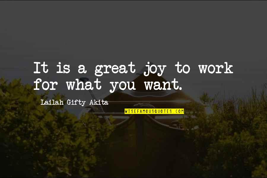 Joy Motivational Quotes By Lailah Gifty Akita: It is a great joy to work for