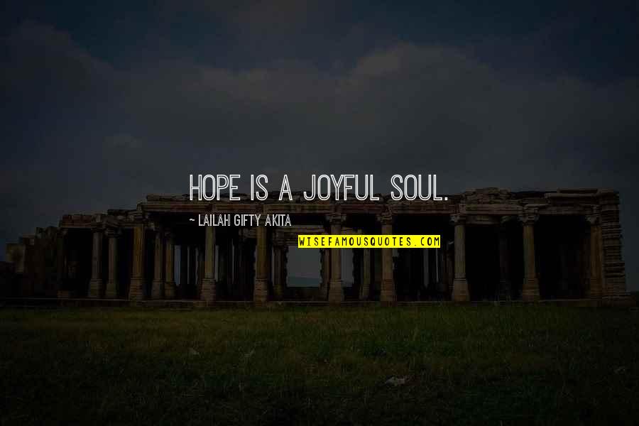 Joyful Quotes Quotes By Lailah Gifty Akita: Hope is a joyful soul.