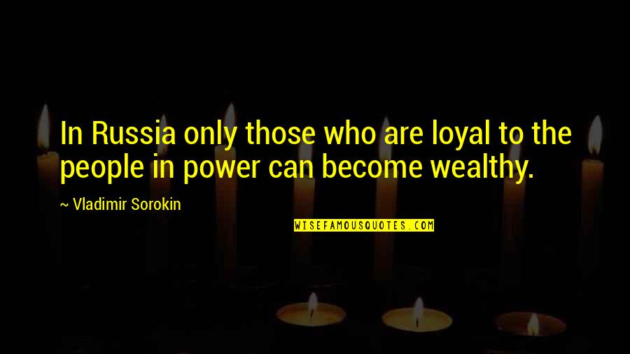 Joyis Quotes By Vladimir Sorokin: In Russia only those who are loyal to