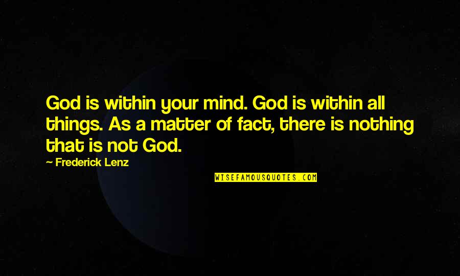 Joyous Celebration Quotes By Frederick Lenz: God is within your mind. God is within