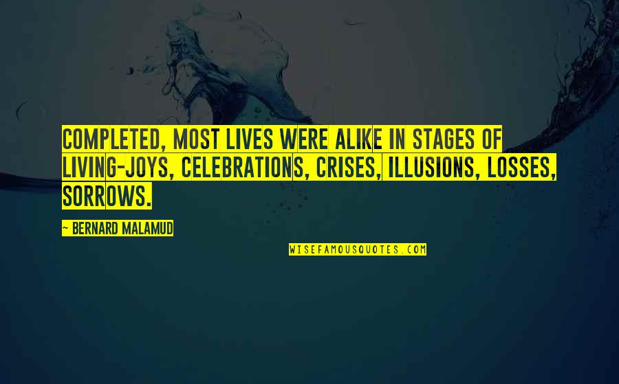 Joys In Life Quotes By Bernard Malamud: Completed, most lives were alike in stages of