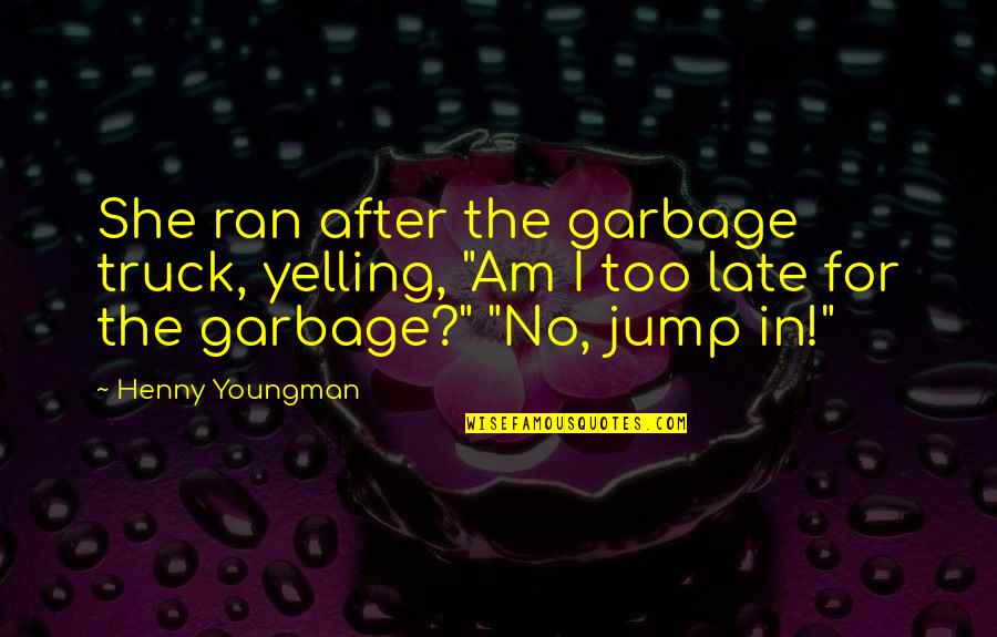 Json Parse Error With Single Quotes By Henny Youngman: She ran after the garbage truck, yelling, "Am