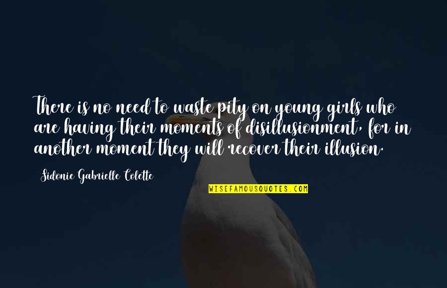 Judelle Mallari Quotes By Sidonie Gabrielle Colette: There is no need to waste pity on