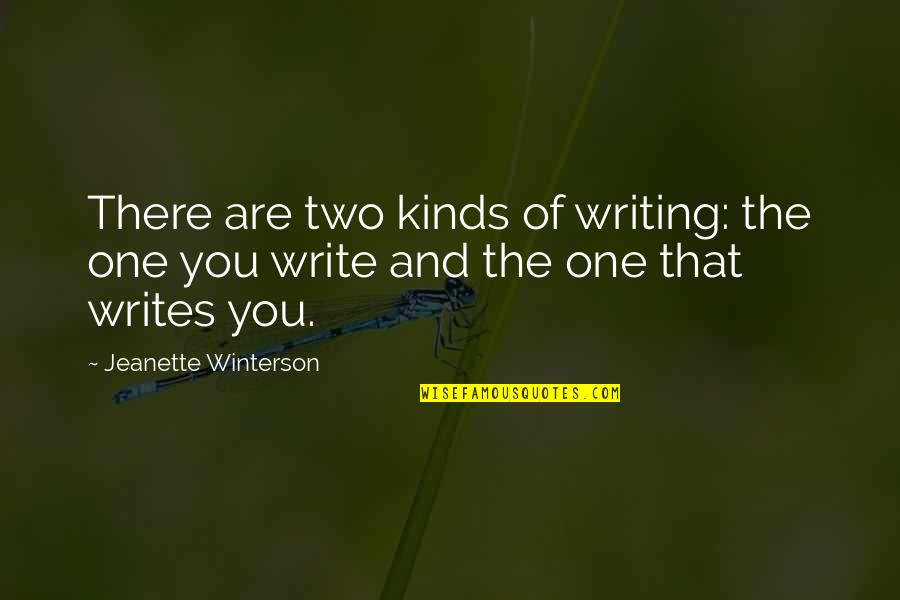 Judge Danforth Quotes By Jeanette Winterson: There are two kinds of writing: the one