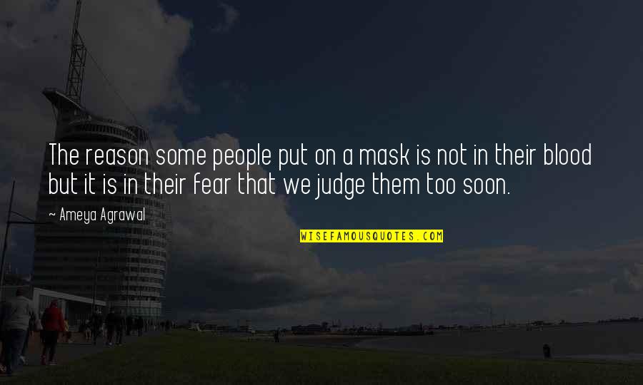 Judge Life Quotes By Ameya Agrawal: The reason some people put on a mask