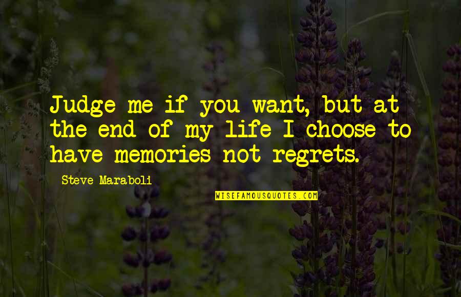 Judge Life Quotes By Steve Maraboli: Judge me if you want, but at the