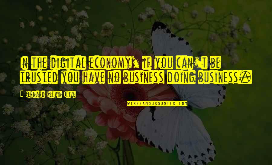 Judgmental Heart Quotes By Bernard Kelvin Clive: In the digital economy, if you can't be