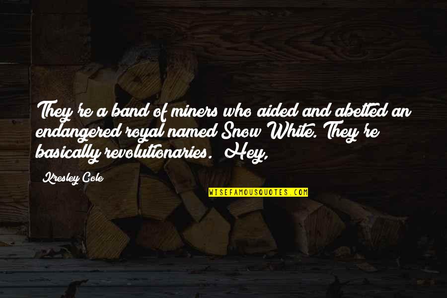 Judy Del Socorro Quotes By Kresley Cole: They're a band of miners who aided and