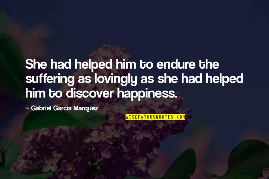 Juegas Partidos Quotes By Gabriel Garcia Marquez: She had helped him to endure the suffering