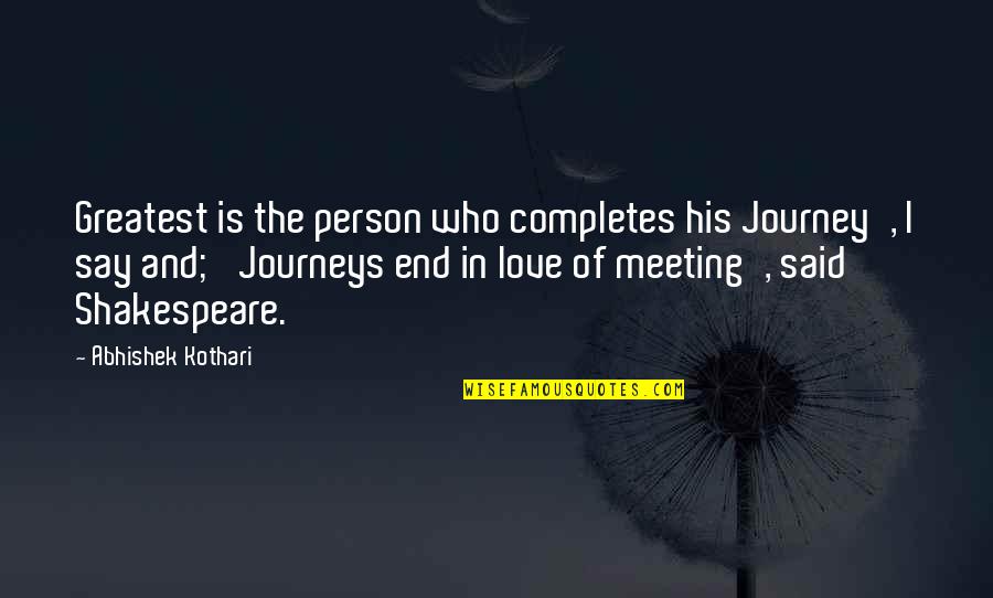 Jugar Free Quotes By Abhishek Kothari: Greatest is the person who completes his Journey',