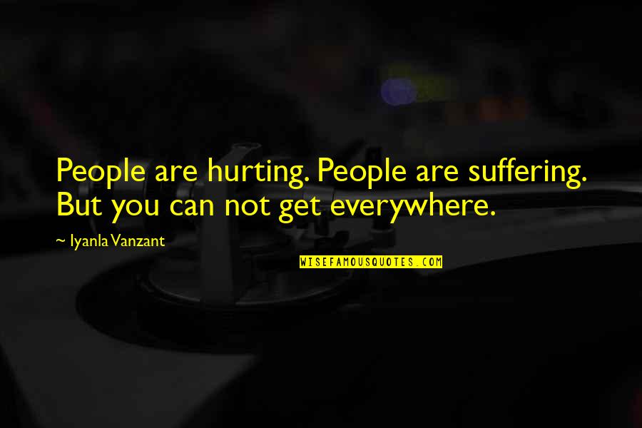 Juhel Blood Quotes By Iyanla Vanzant: People are hurting. People are suffering. But you