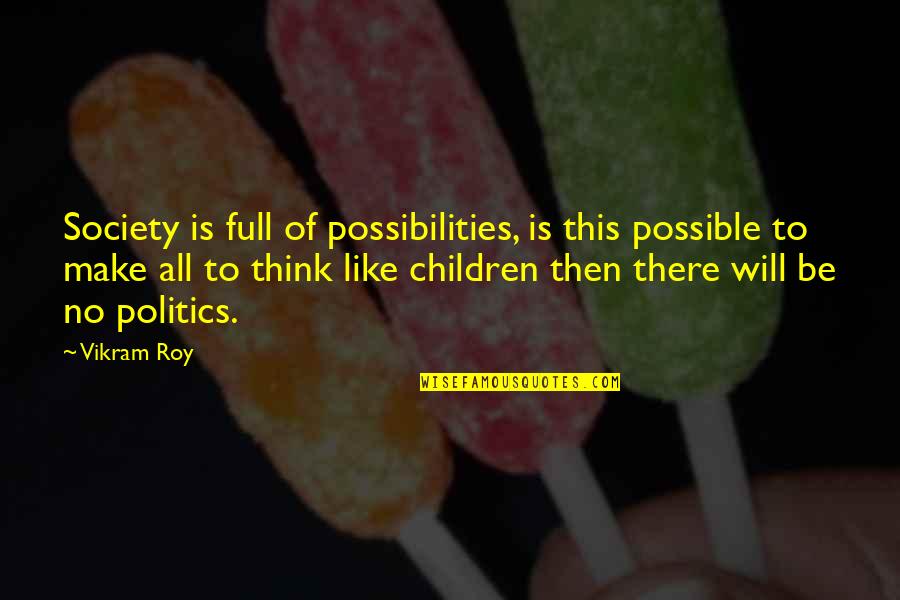 Jujube Dates Quotes By Vikram Roy: Society is full of possibilities, is this possible