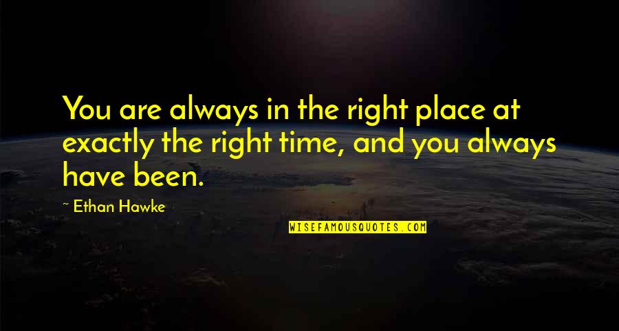 Julie De Lespinasse Quotes By Ethan Hawke: You are always in the right place at