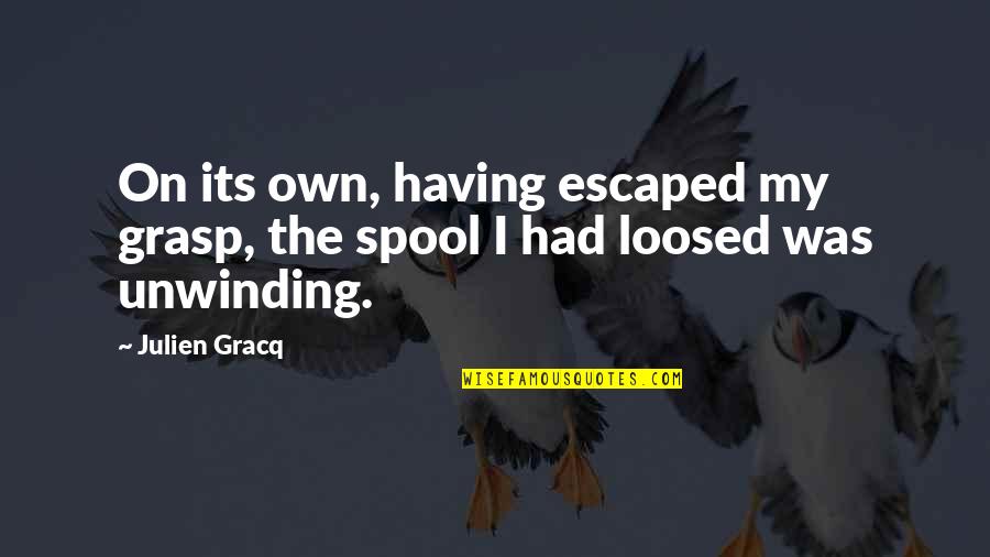 Julien Gracq Quotes By Julien Gracq: On its own, having escaped my grasp, the