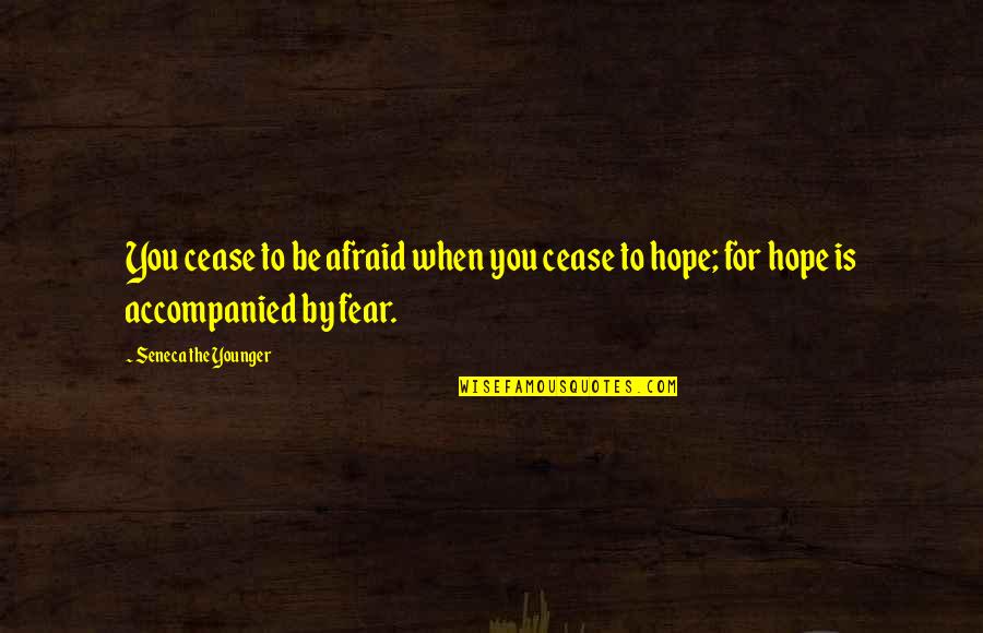 Jun Quemado Quotes By Seneca The Younger: You cease to be afraid when you cease