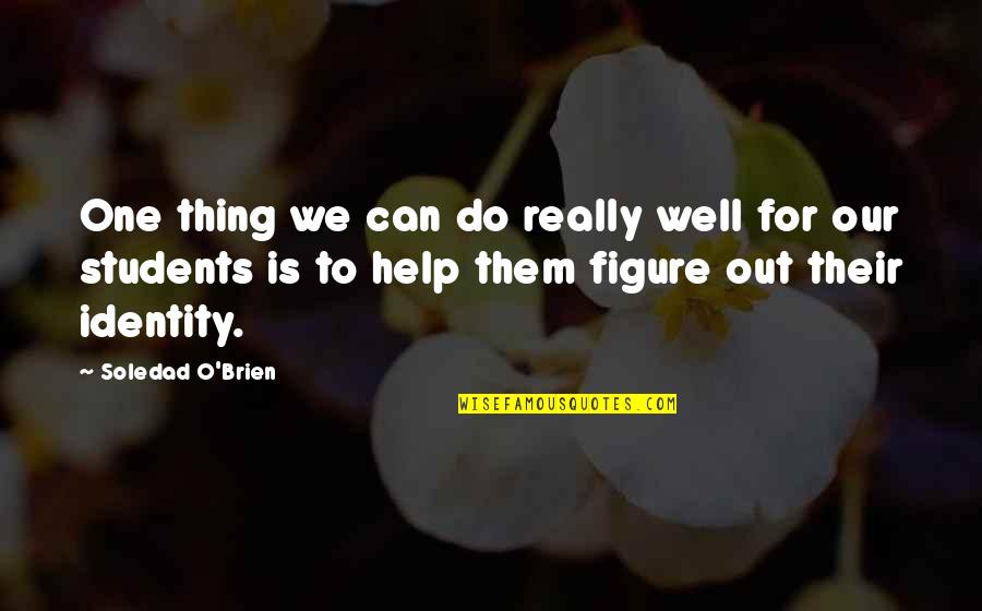 Junior Varsity Quotes By Soledad O'Brien: One thing we can do really well for