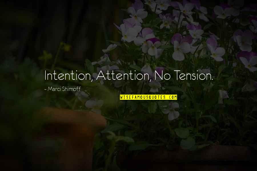 Jurewicz Witold Quotes By Marci Shimoff: Intention, Attention, No Tension.