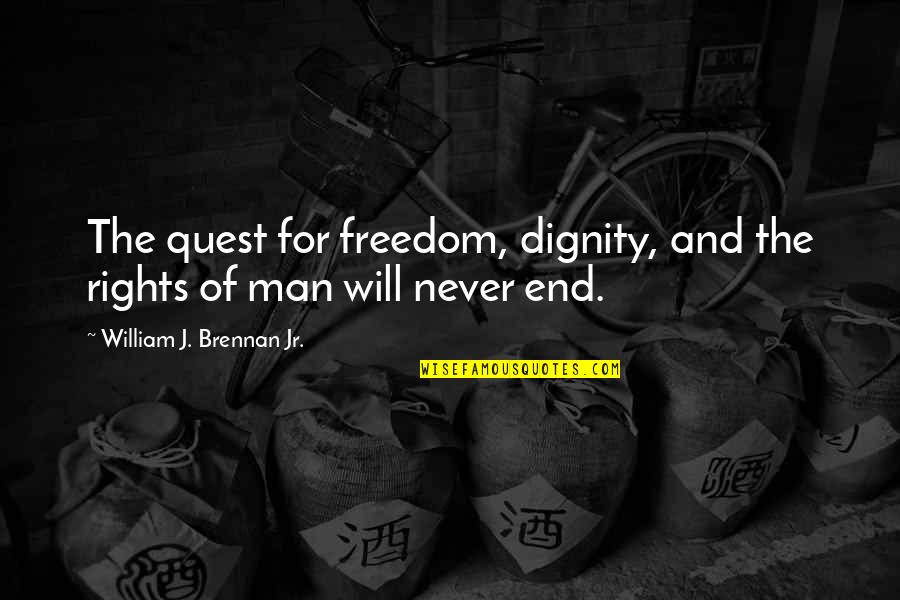 Jusquau Boutistes Quotes By William J. Brennan Jr.: The quest for freedom, dignity, and the rights