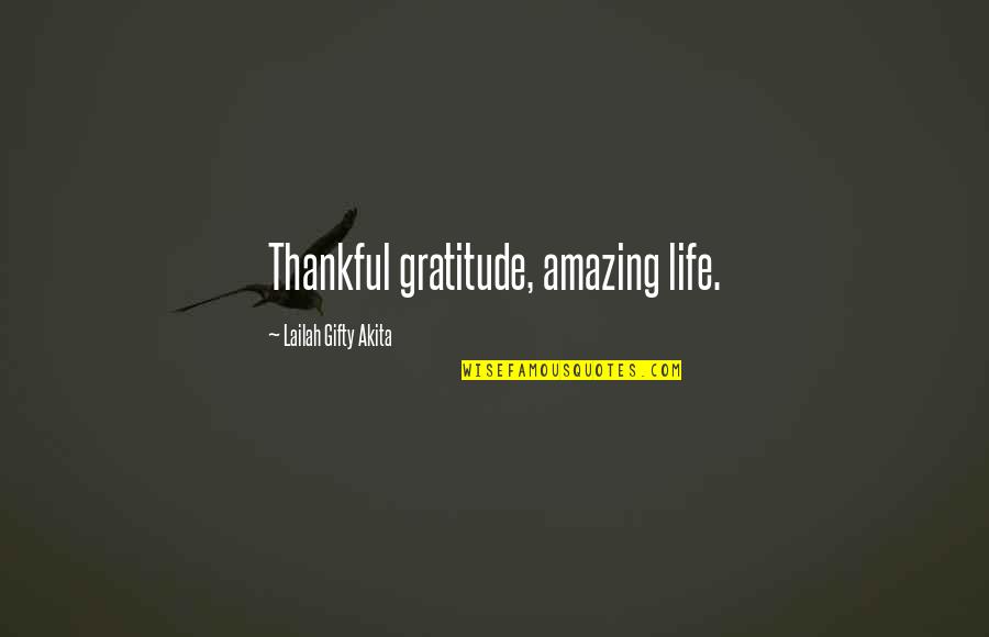 Just Be Amazing Quotes By Lailah Gifty Akita: Thankful gratitude, amazing life.