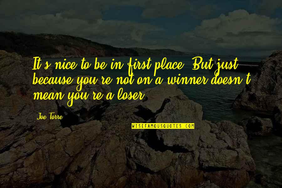 Just Be Nice Quotes By Joe Torre: It's nice to be in first place. But