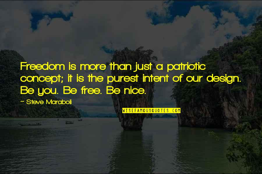 Just Be Nice Quotes By Steve Maraboli: Freedom is more than just a patriotic concept;