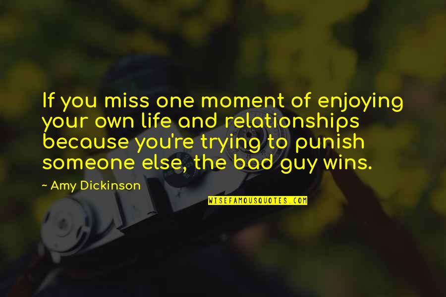 Just Because You Miss Someone Quotes By Amy Dickinson: If you miss one moment of enjoying your