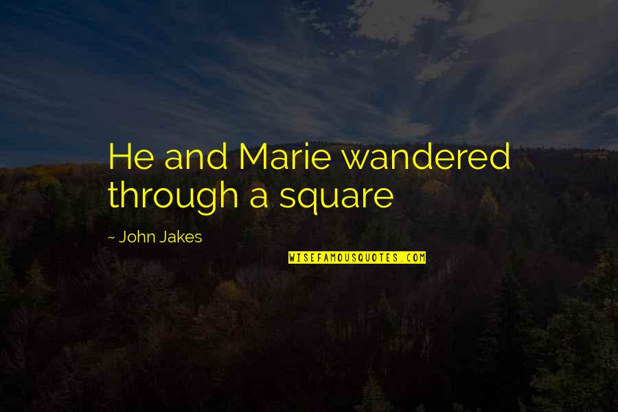 Just Cause Movie Quotes By John Jakes: He and Marie wandered through a square