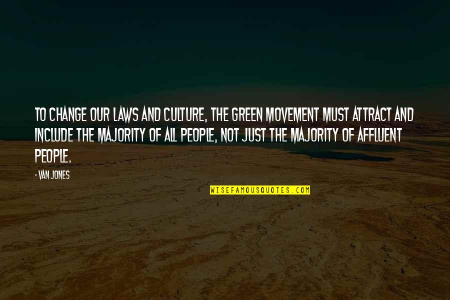 Just Culture Quotes By Van Jones: To change our laws and culture, the green