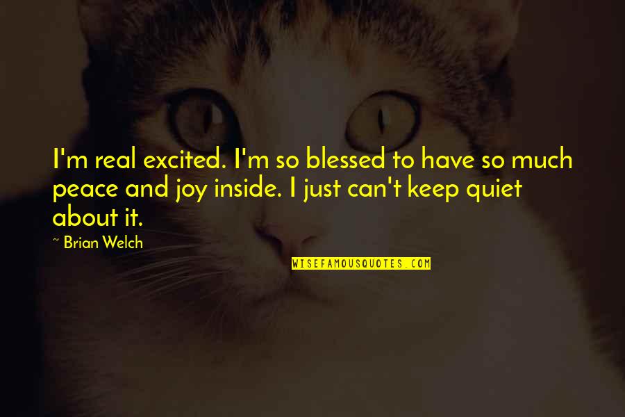 Just Keep It Real Quotes By Brian Welch: I'm real excited. I'm so blessed to have