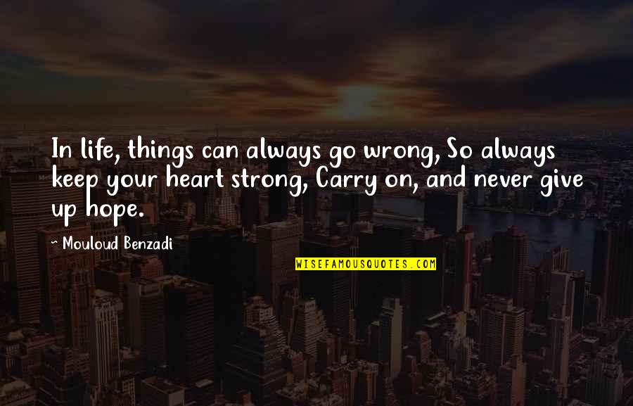 Just Keep Strong Quotes By Mouloud Benzadi: In life, things can always go wrong, So