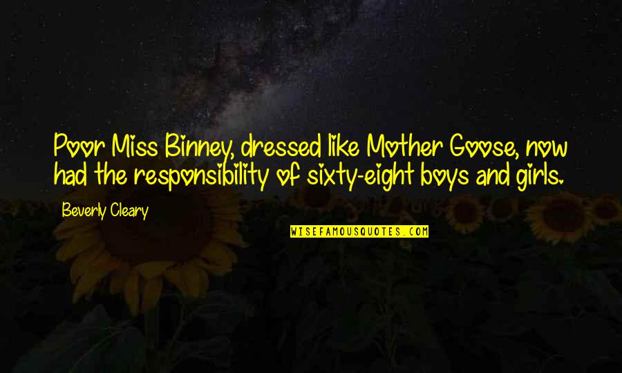 Just Like My Mother Quotes By Beverly Cleary: Poor Miss Binney, dressed like Mother Goose, now