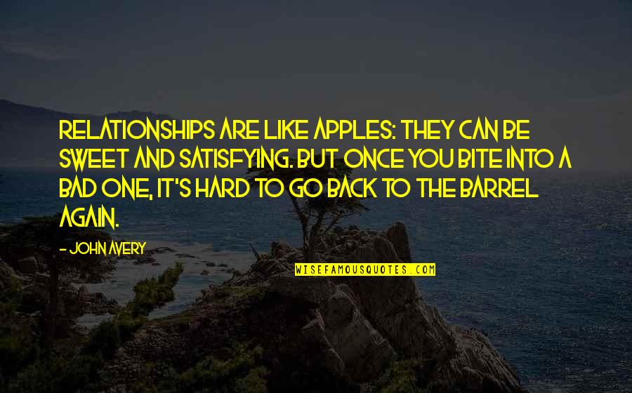 Just One Bite Quotes By John Avery: Relationships are like apples: they can be sweet