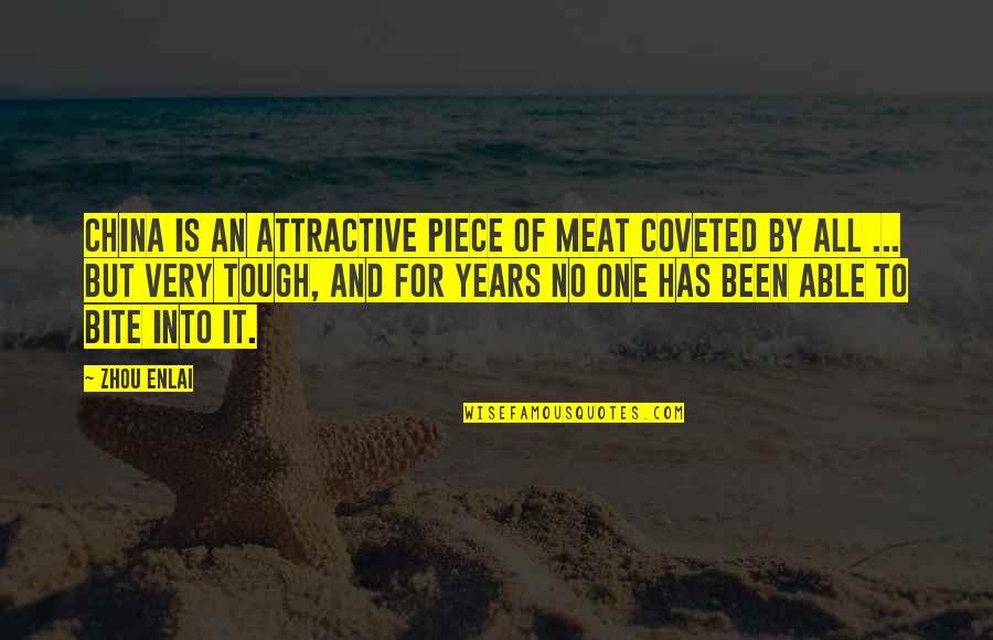 Just One Bite Quotes By Zhou Enlai: China is an attractive piece of meat coveted