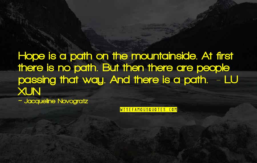 Just Passing By Quotes By Jacqueline Novogratz: Hope is a path on the mountainside. At