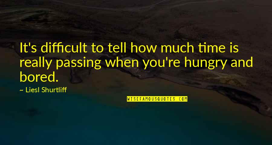 Just Passing By Quotes By Liesl Shurtliff: It's difficult to tell how much time is