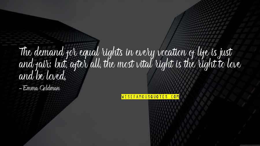 Just Right Love Quotes By Emma Goldman: The demand for equal rights in every vocation