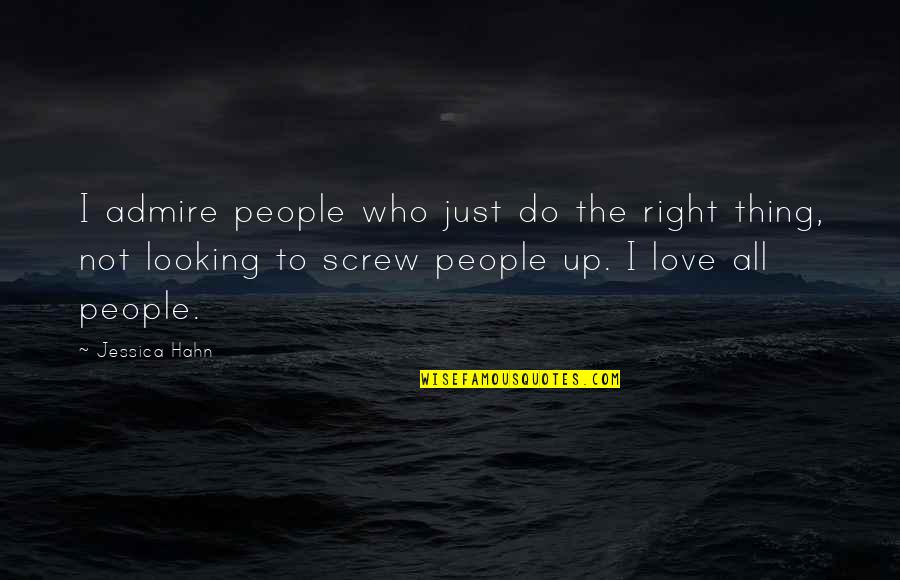 Just Right Love Quotes By Jessica Hahn: I admire people who just do the right