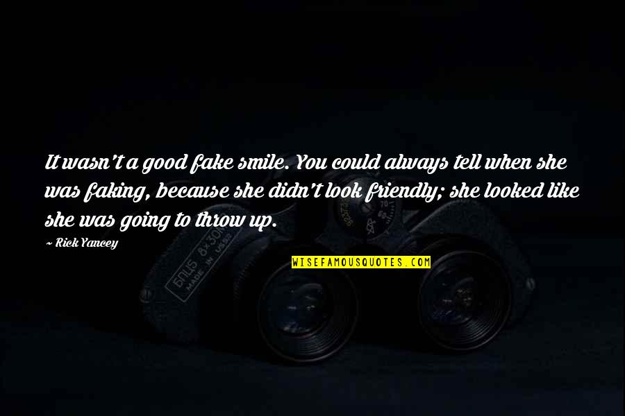 Just Smile Because Quotes By Rick Yancey: It wasn't a good fake smile. You could