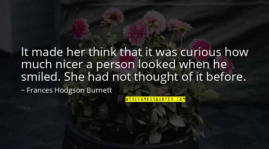 Just When You Thought You Had It All Quotes By Frances Hodgson Burnett: It made her think that it was curious