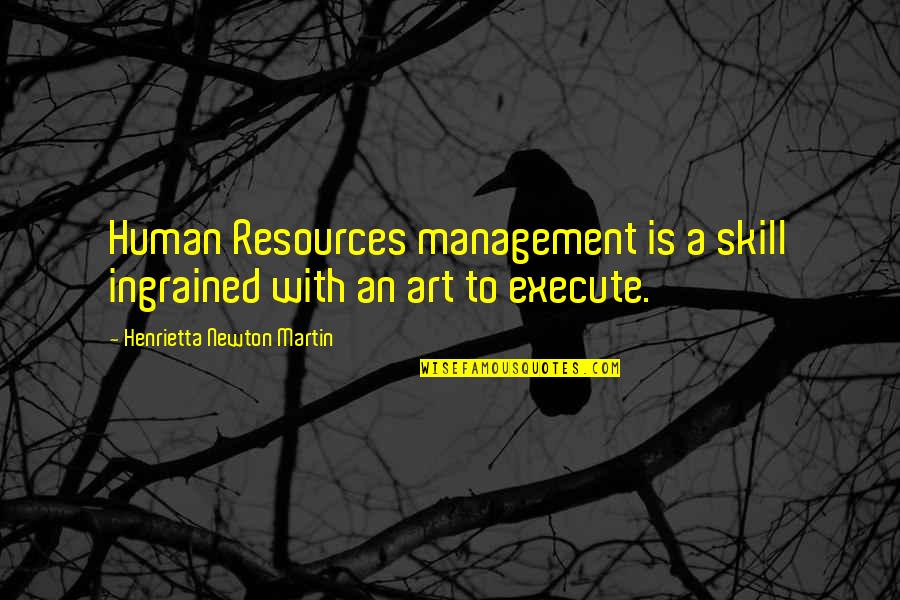 Just Woke Up Selfie Quotes By Henrietta Newton Martin: Human Resources management is a skill ingrained with