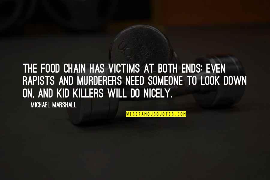 Justice And Victims Quotes By Michael Marshall: The food chain has victims at both ends: