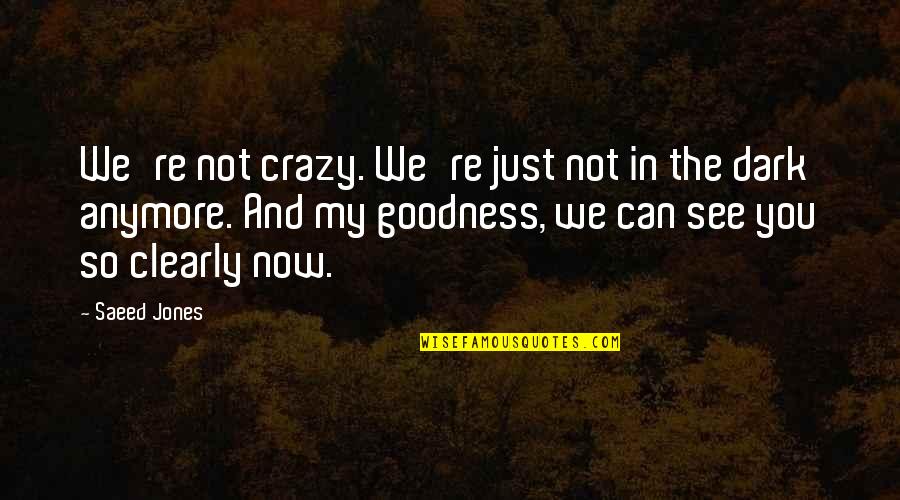 Justice In Society Quotes By Saeed Jones: We're not crazy. We're just not in the