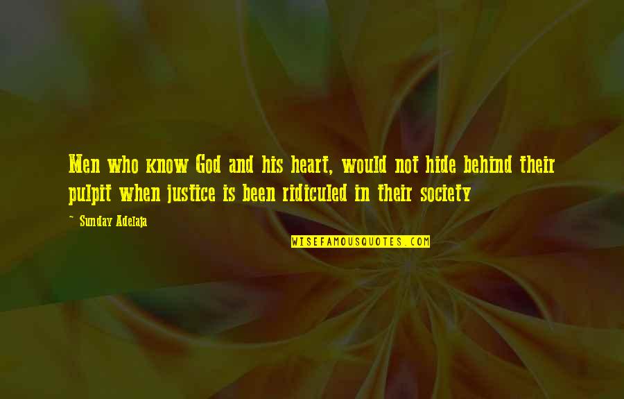 Justice In Society Quotes By Sunday Adelaja: Men who know God and his heart, would