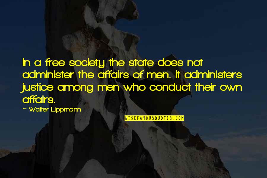 Justice In Society Quotes By Walter Lippmann: In a free society the state does not